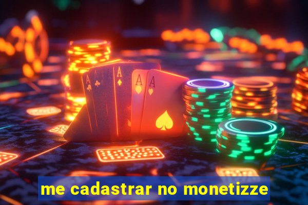 me cadastrar no monetizze